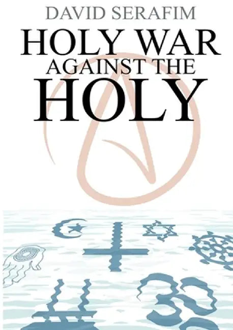 Holy War Against The Holy by David Serafim