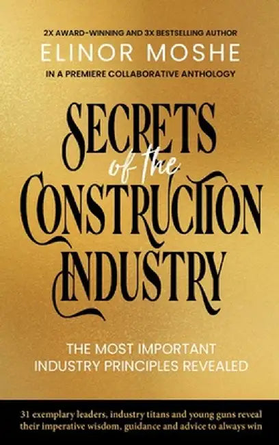Secrets of the Construction Industry: The Most Important Industry Principles Revealed by Elinor Moshe