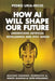 How AI Will Shape Our Future: Understand Artificial Intelligence and Stay Ahead. Machine Learning. Generative AI. Robots. Quantum AI. Super Intellig by Pedro Uria-Recio
