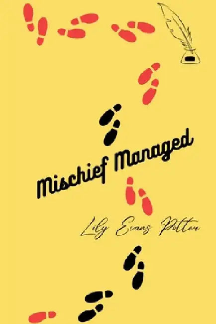 Mischief Managed by Lily Evans Potter