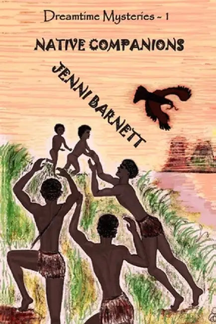 Native Companions: Dreamtime Mysteries by Jenni Barnett