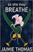 So She May Breathe by Thomas, Jaimie