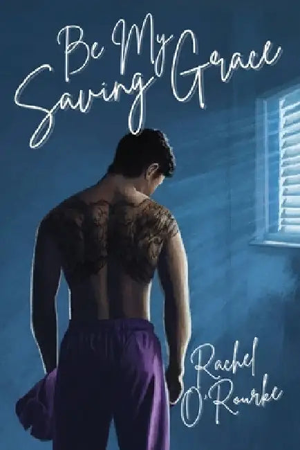 Be My Saving Grace by O'Rourke, Rachel