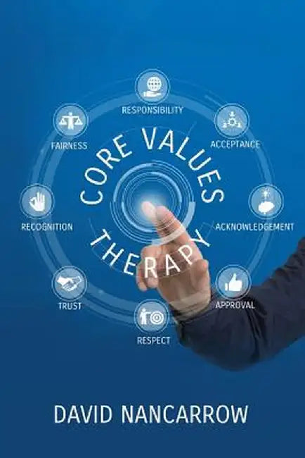 Core Value Therapy by David Andrew Nancarrow