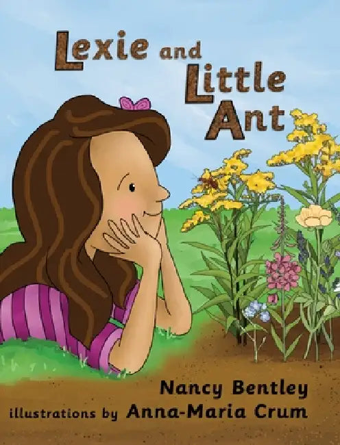 Lexie and Little Ant by Nancy Bentley, Anna-Maria Crum