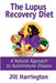 The Lupus Recovery Diet: A Natural Approach to Autoimmune Disease by Jill Harrington