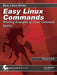 Easy Linux Commands: Working Examples of Linux Command Syntax by Terry Clark