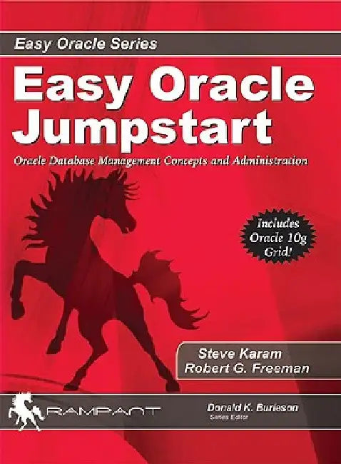 Easy Oracle Jumpstart: Oracle Database Management Concepts and Administration by Robert Freeman