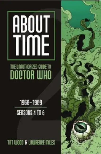 About Time: The Unauthorized Guide to Doctor Who: 1966-1969: Seasons 4 to 6 by Tat Wood
