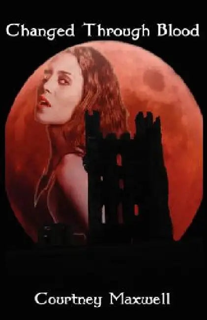 Changed Through Blood by Courtney Maxwell