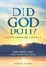 Did God Do It?: Figurative or Literal: Our Good, Just, and Merciful God by Judy E. Coad