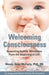Welcoming Consciousness: Supporting Babies' Wholeness from the Beginning of Life-An Integrated Model of Early Development by Wendy Anne McCarty