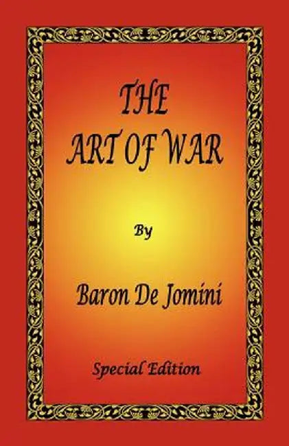 The Art of War by Baron de Jomini - Special Edition by Antoine Henri De Jomini