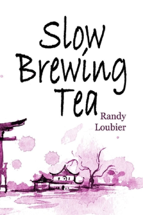 Slow Brewing Tea by Randy Loubier
