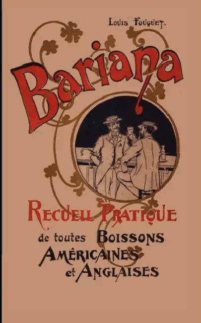 Bariana: Recueil Pratique de toutes Boissons Américaines et Anglaises by Louis Fouquet, Jared Brown