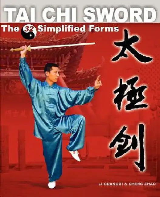 Tai Chi Sword: The 32 Simplified Forms by Guangqi Li, Cheng Zhao, Don G. Zhao