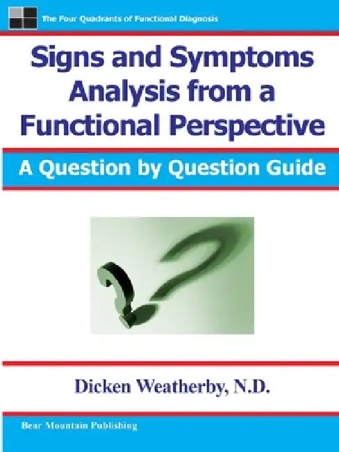 Signs and Symptoms Analysis from a Functional Perspective by Dicken C. Weatherby