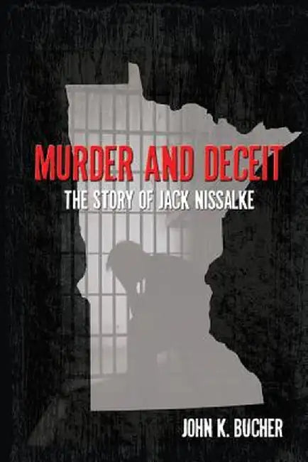 Murder and Deceit: The Story of Jack Nissalke by John Bucher