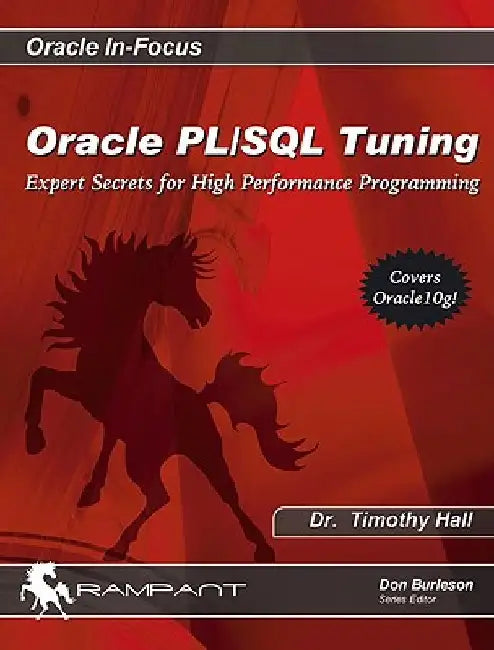 Oracle Pl/SQL Tuning: Expert Secrets for High Performance Programming by Timothy S. Hall