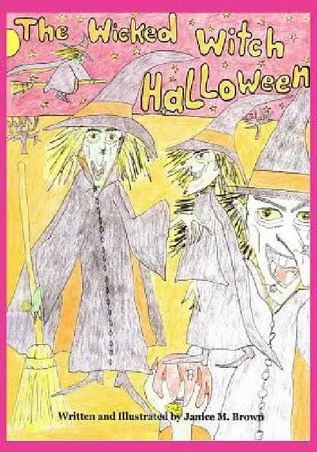 The Wicked Witch Halloween by Janice M. Brown