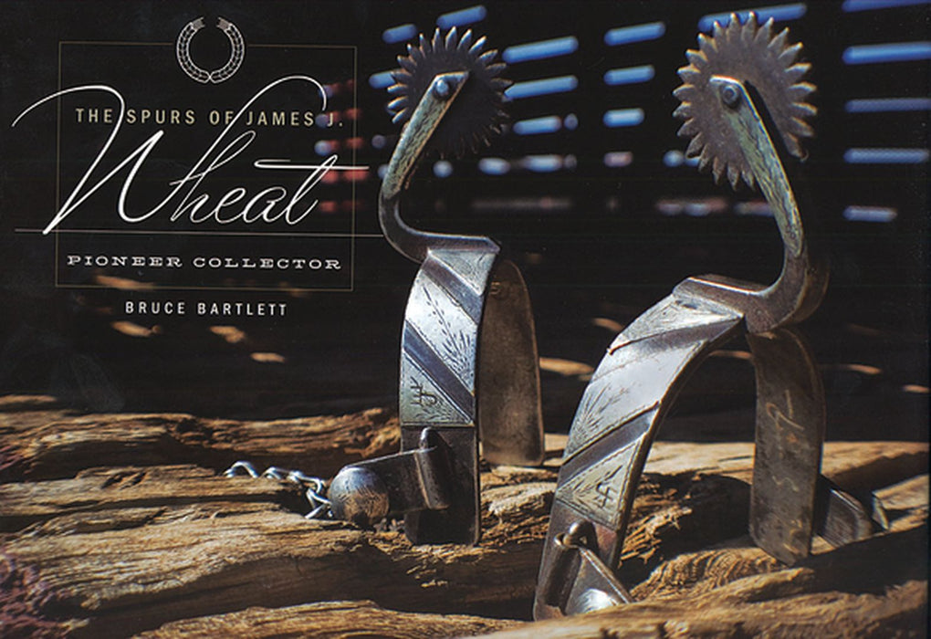The Spurs of James J. Wheat, Pioneer Collector by Bruce Bartlett