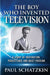 The Boy Who Invented Television by Schatzkin