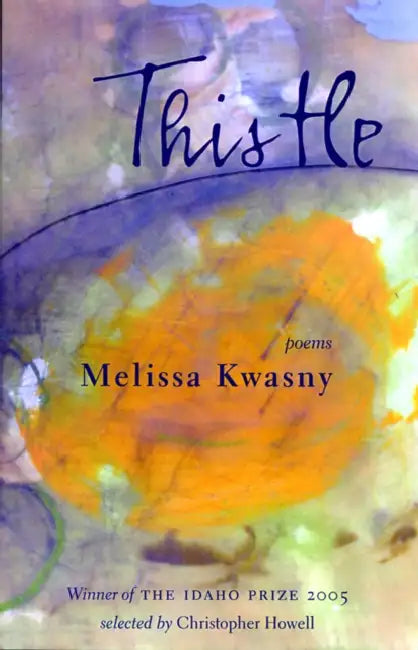 Thistle by Melissa Kwasny