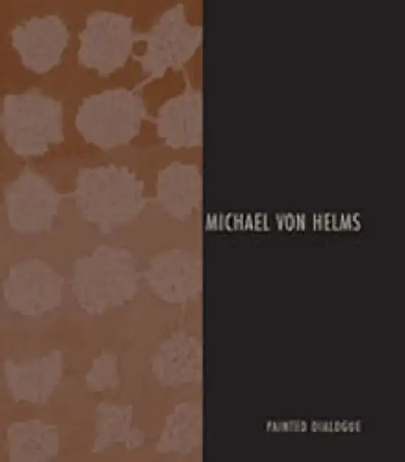 Michael Von Helms: Painted Dialogue by E. Luanne McKinnon