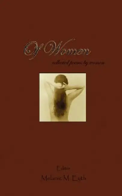 Of Women: Collected Poems by Women by Melanie M. Eyth