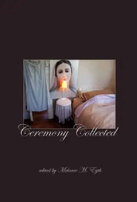 Ceremony Collected by Melanie M. Eyth