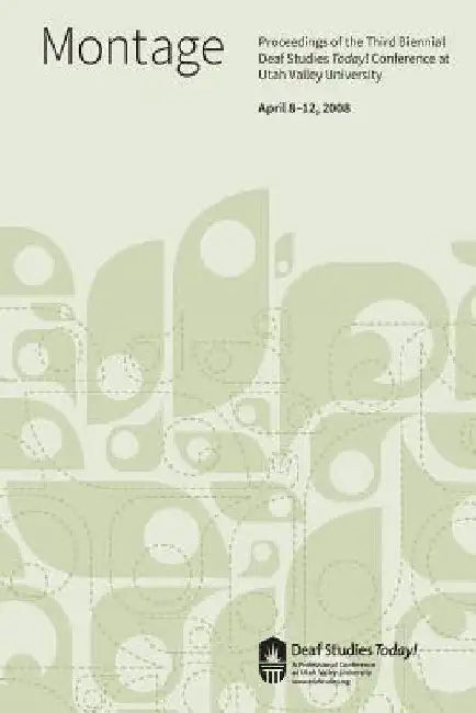 Deaf Studies Today! 2008 Conference Proceedings: Montage by Doug Stringham