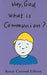 Hey, God, What Is Communion? by Roxie Cawood Gibson, Jim Gibson