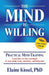 The Mind Is Willing: Mind Mastery the Natural Way by Elaine Kissel Ph. D.