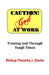 Caution: God at Work: Trusting God Through Tough Times by Timothy J. Clarke
