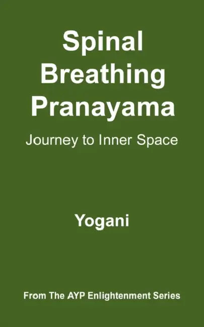 Spinal Breathing Pranayama - Journey to Inner Space by Yogani