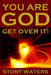 You Are God. Get Over It! by Story Waters