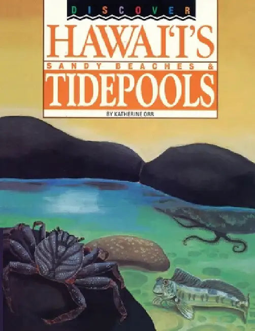 Discover Hawaii's Sandy Beaches and Tidepools by Katherine S. Orr