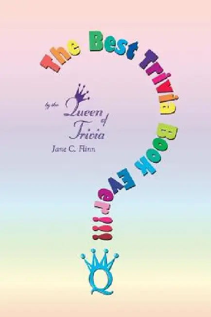 The Best Trivia Book Ever!!! by Jane C. Flinn