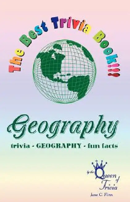 The Best Trivia Book of Geography!!!: Fun facts, creative humor, trivia... by Jane C. Flinn