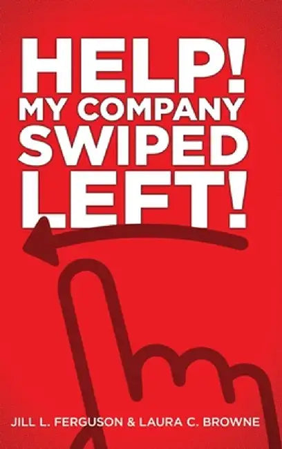 Help! My Company Swiped Left! by Jill L. Ferguson