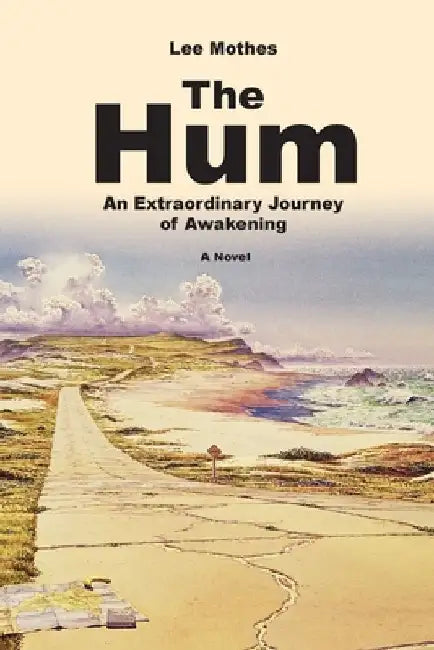 The Hum: An Extraordinary Journey of Awakening by Lee Mothes