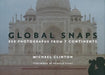 Global Snaps: 500 Photographs from 7 Continents by Michael Clinton