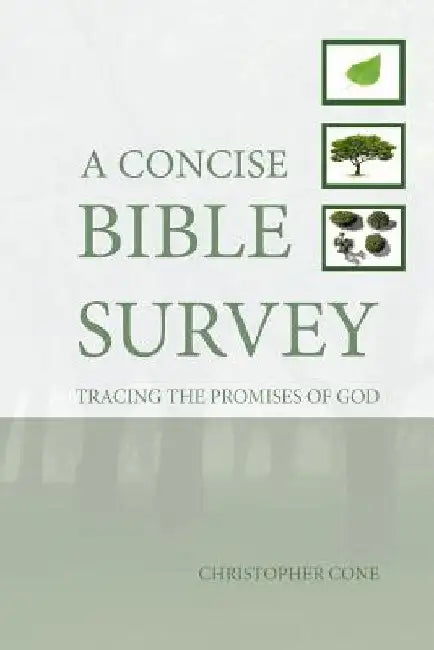 A Concise Bible Survey: Tracing the Promises of God by Christopher Cone