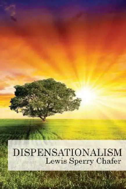 Dispensationalism by Lewis Sperry Chafer