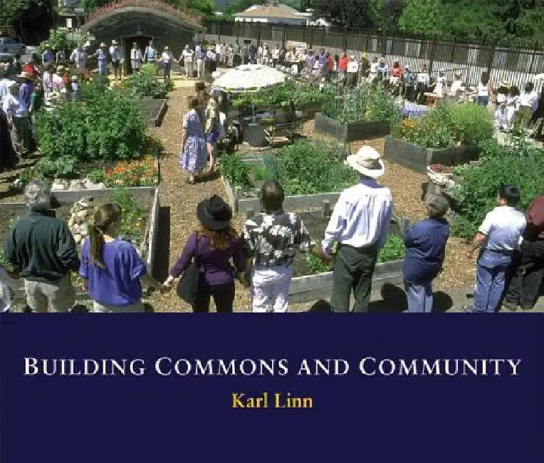 Building Commons and Community by Karl Linn