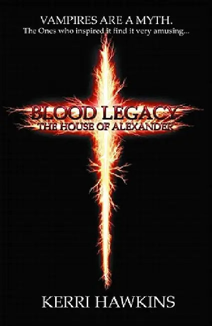 Blood Legacy: The House of Alexander by Kerri Hawkins