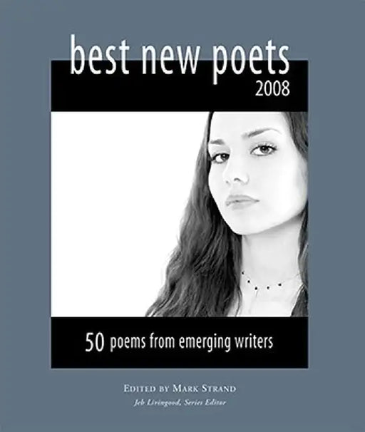 Best New Poets: 50 Poems from Emerging Writers by Mark Strand