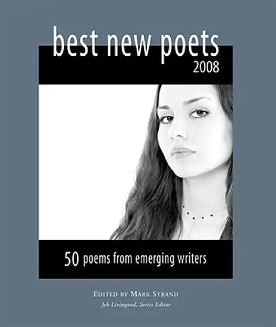 Best New Poets: 50 Poems from Emerging Writers by Mark Strand