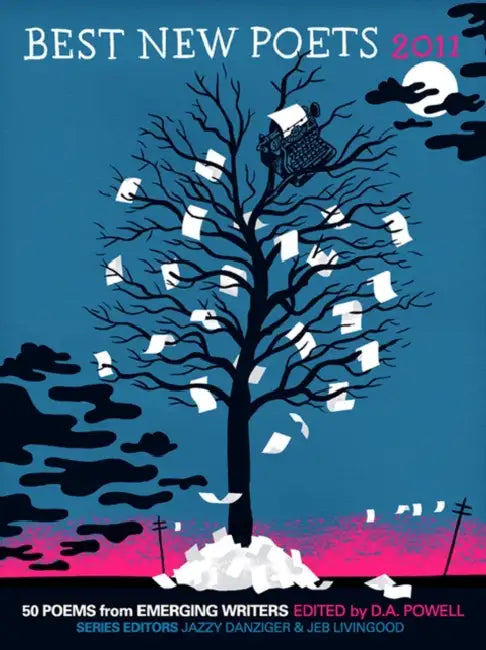 Best New Poets 2011: 50 Poems from Emerging Writers by D. A. Powell, Jazzy Danziger, Jeb Livingood
