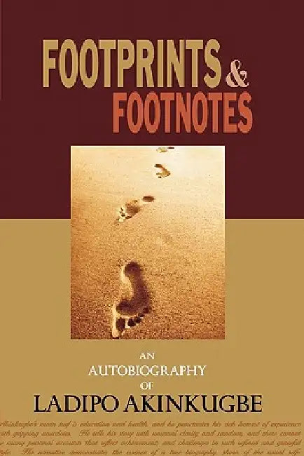 Footprints & Footnotes an Autobiography of Ladipo Akinkugbe by Ladipo Akinkugbe